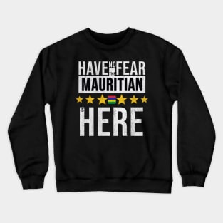 Have No Fear The Mauritian Is Here - Gift for Mauritian From Mauritius Crewneck Sweatshirt